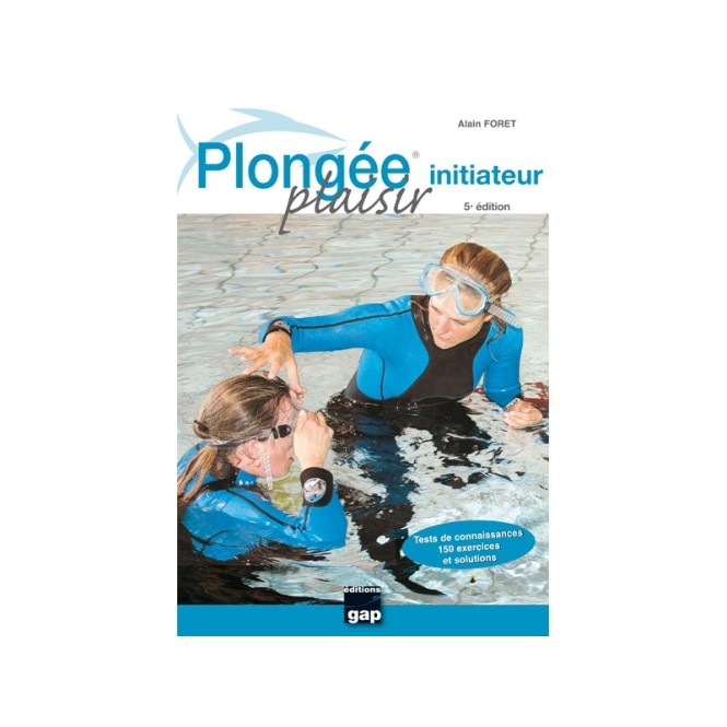 Plongée Plaisir - Initiateur 6ème édition